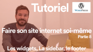 Tutoriel : Comment faire son site soi-même - Partie 8 - Les widgets, la sidebar, le footer dans Wordpress