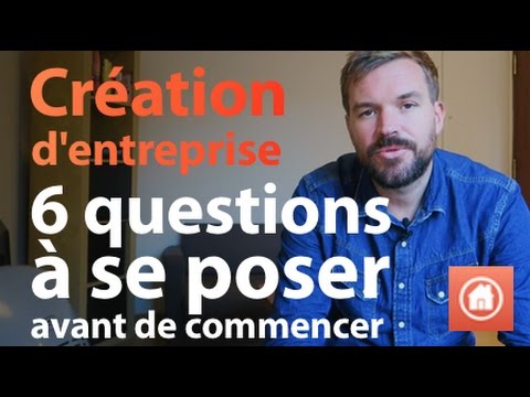 Les 6 questions à se poser avant de commencer un business