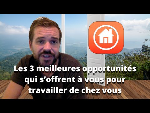 Les 3 meilleures opportunités qui s’offrent à vous pour travailler de chez vous