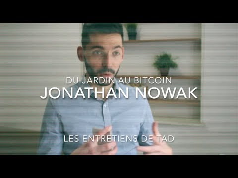 Jonathan Nowak : du Jardin au Bitcoin