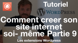 Comment créer son site internet soi même Partie 9 Les extensions wordpress