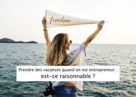 L’entrepreneur peut-il prendre des vacances ?