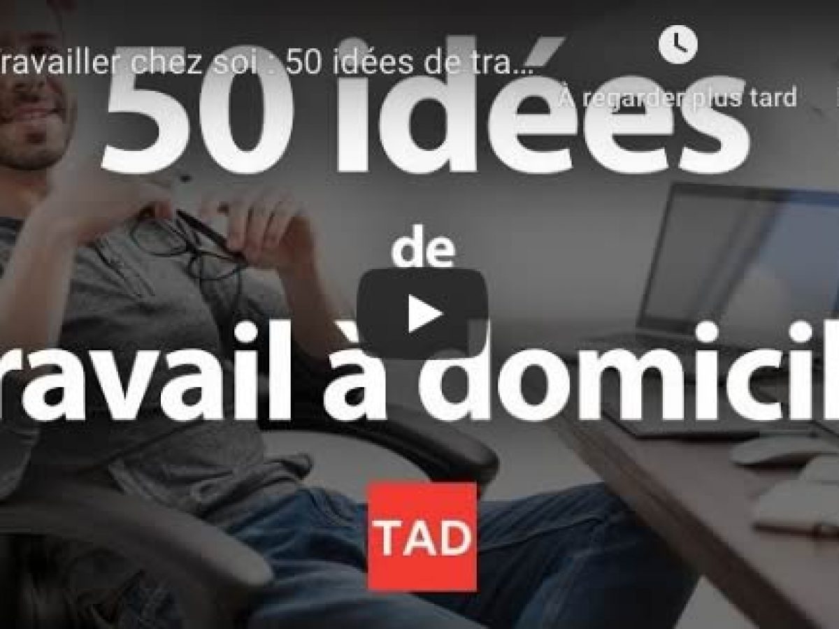 Travailler chez soi : 8 idées originales de travail à domicile Travailler chez soi : 8 idées originales de travail à domicile